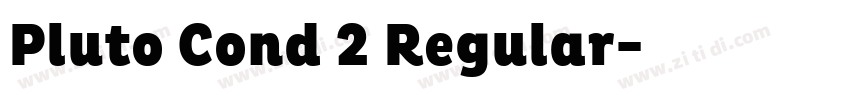 Pluto Cond 2 Regular字体转换 Pluto Cond 2 Regular字体转换